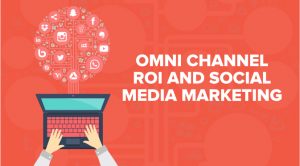 Social Media and Omni Channel Marketing