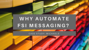 Michaels FSI Automate Messaging with NectarOM